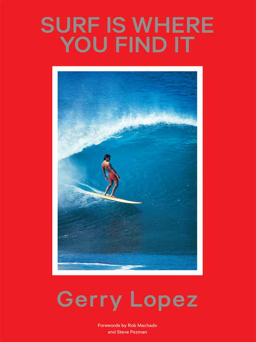 Title details for Surf Is Where You Find It by Gerry Lopez - Available